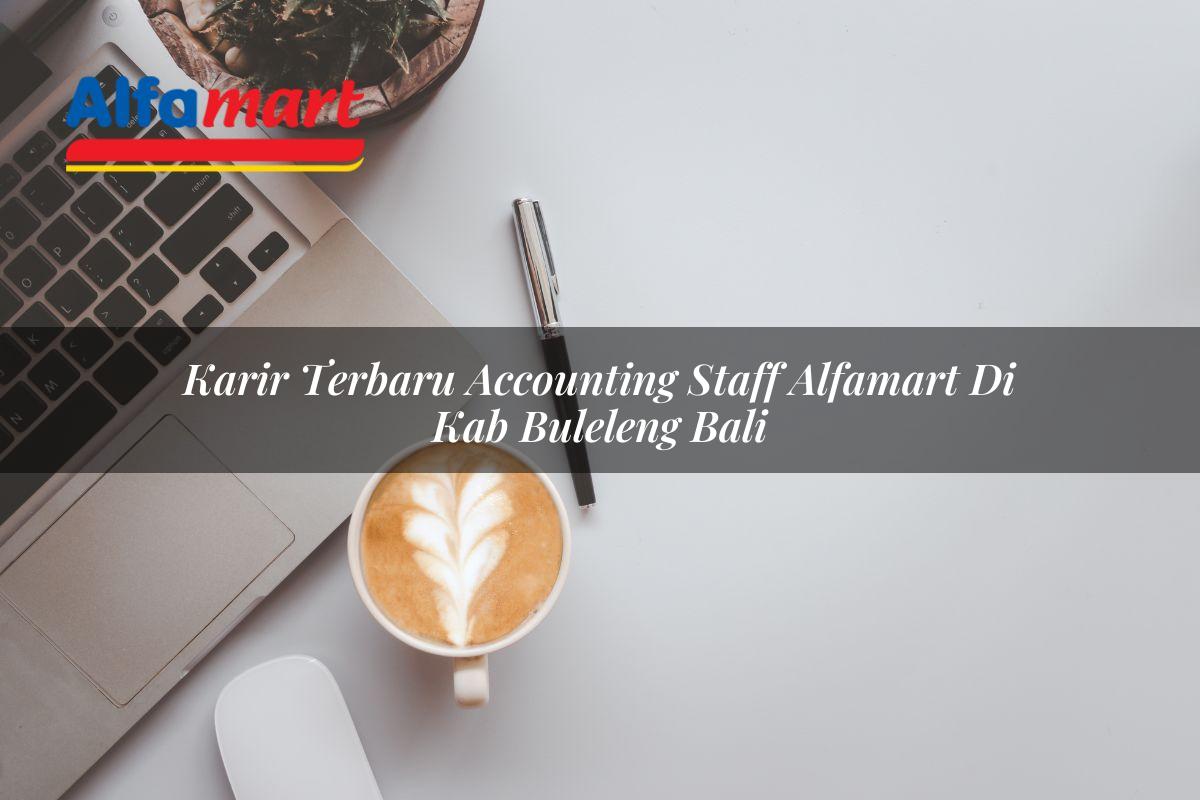 Karir Terbaru Accounting Staff Alfamart di Kab. Buleleng, Bali Tahun 2025 1 karir terbaru accounting staff alfamart di kab buleleng bali 1753866918