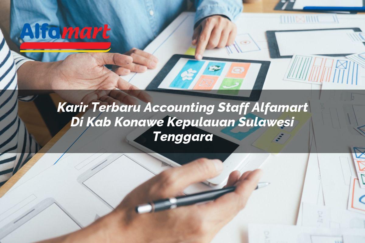 karir terbaru accounting staff alfamart di kab konawe kepulauan sulawesi tenggara 1753723284