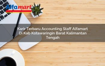 karir terbaru accounting staff alfamart di kab kotawaringin barat kalimantan tengah 1753542980