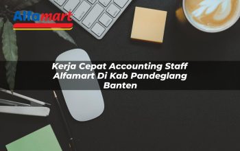 kerja cepat accounting staff alfamart di kab pandeglang banten 1753804885