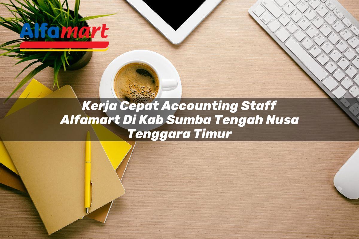 kerja cepat accounting staff alfamart di kab sumba tengah nusa tenggara timur 1753610559