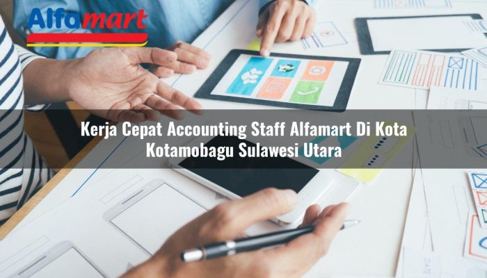 Kerja Cepat Accounting Staff Alfamart di Kota Kotamobagu, Sulawesi Utara Tahun 2025