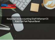 Kerja Hari Ini Accounting Staff Alfamart di Kab. Fak Fak, Papua Barat Tahun 2025 5 Kerja Hari Ini Accounting Staff Alfamart di Kab. Fak Fak, Papua Barat Tahun 2025