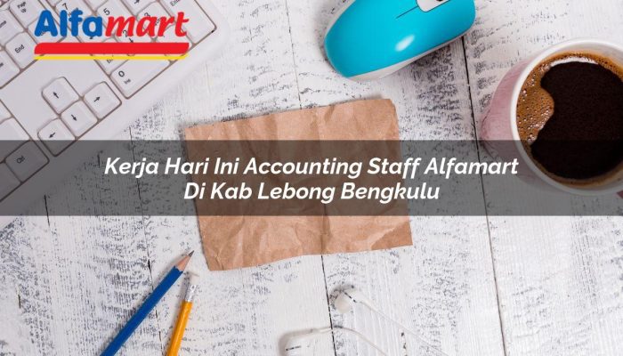 Kerja Hari Ini Accounting Staff Alfamart di Kab. Lebong, Bengkulu Tahun 2025 6 Kerja Hari Ini Accounting Staff Alfamart di Kab. Lebong, Bengkulu Tahun 2025