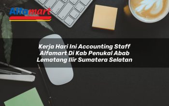 kerja hari ini accounting staff alfamart di kab penukal abab lematang ilir sumatera selatan 1753859844