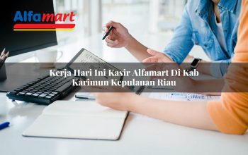 Kerja Hari Ini Kasir Alfamart di Kab. Karimun, Kepulauan Riau Tahun 2025 4 kerja hari ini kasir alfamart di kab karimun kepulauan riau 1753803098
