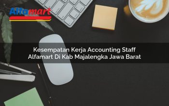 Kesempatan Kerja Accounting Staff Alfamart di Kab. Majalengka, Jawa Barat Tahun 2025 4 kesempatan kerja accounting staff alfamart di kab majalengka jawa barat 1753535480