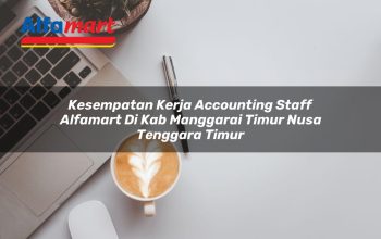 kesempatan kerja accounting staff alfamart di kab manggarai timur nusa tenggara timur 1753700181