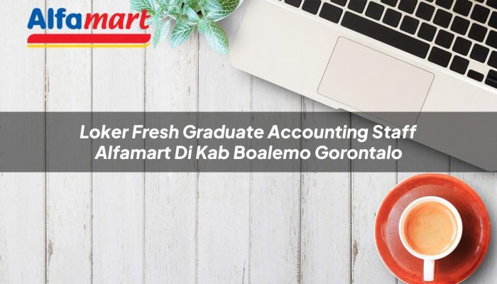 Loker Fresh Graduate Accounting Staff Alfamart di Kab. Boalemo, Gorontalo Tahun 2025