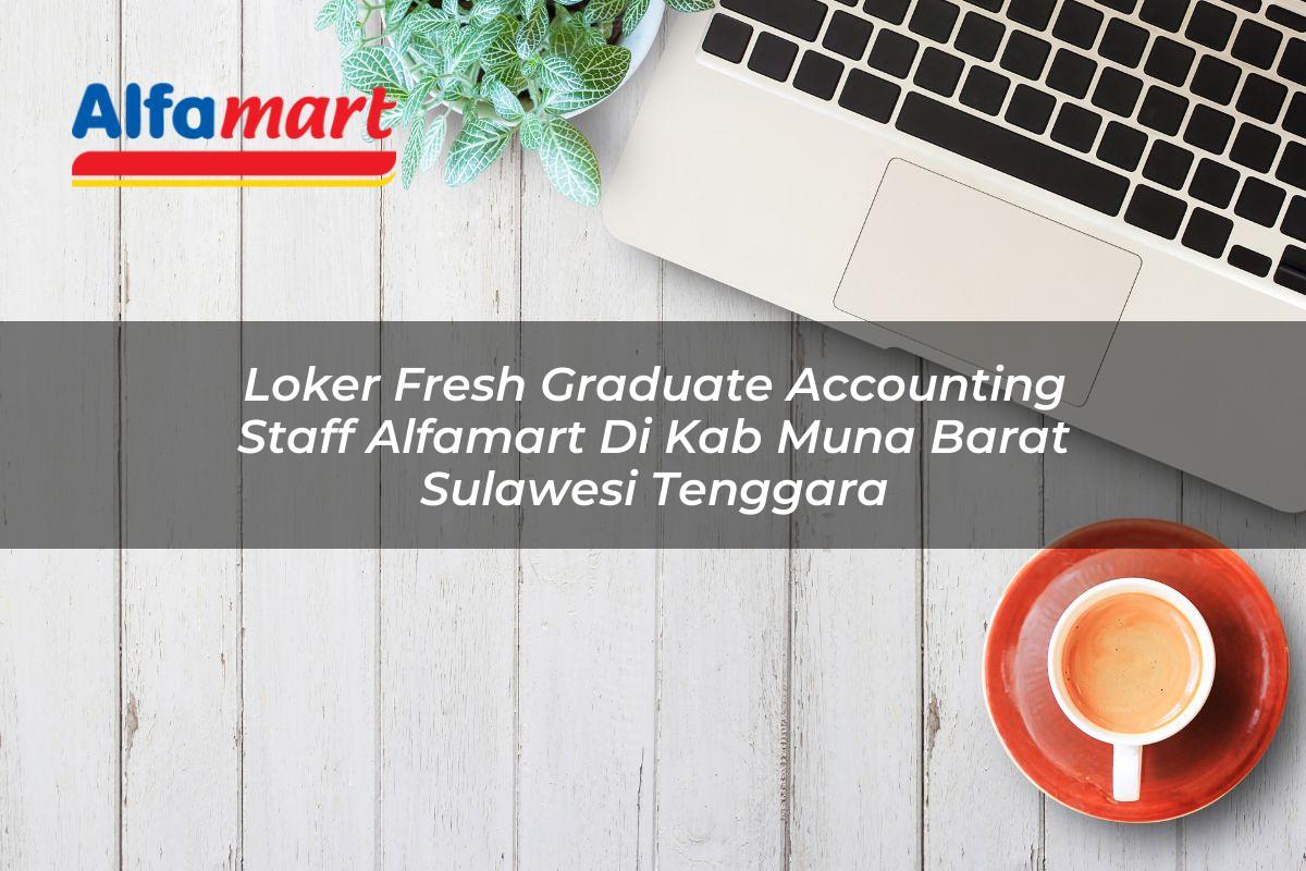 loker fresh graduate accounting staff alfamart di kab muna barat sulawesi tenggara 1753522579