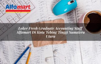 loker fresh graduate accounting staff alfamart di kota tebing tinggi sumatera utara 1753688781