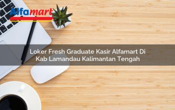 loker fresh graduate kasir alfamart di kab lamandau kalimantan tengah 1753787776