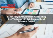 Loker Tanpa Pengalaman Accounting Staff Alfamart di Kab. Banggai Laut, Sulawesi Tengah Tahun 2025 7 Loker Tanpa Pengalaman Accounting Staff Alfamart di Kab. Banggai Laut, Sulawesi Tengah Tahun 2025