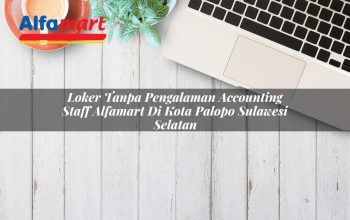 Loker Tanpa Pengalaman Accounting Staff Alfamart di Kota Palopo, Sulawesi Selatan Tahun 2025 3 loker tanpa pengalaman accounting staff alfamart di kota palopo sulawesi selatan 1753884081