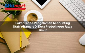 Loker Tanpa Pengalaman Accounting Staff Alfamart di Kota Probolinggo, Jawa Timur Tahun 2025 5 loker tanpa pengalaman accounting staff alfamart di kota probolinggo jawa timur 1753791081