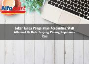 Loker Tanpa Pengalaman Accounting Staff Alfamart di Kota Tanjung Pinang, Kepulauan Riau Tahun 2025