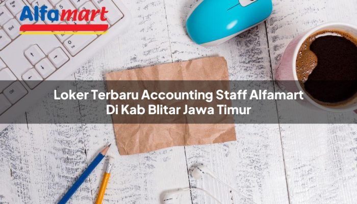 Loker Terbaru Accounting Staff Alfamart di Kab. Blitar, Jawa Timur Tahun 2025
