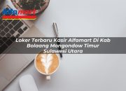 Loker Terbaru Kasir Alfamart di Kab. Bolaang Mongondow Timur, Sulawesi Utara Tahun 2025 6 Loker Terbaru Kasir Alfamart di Kab. Bolaang Mongondow Timur, Sulawesi Utara Tahun 2025