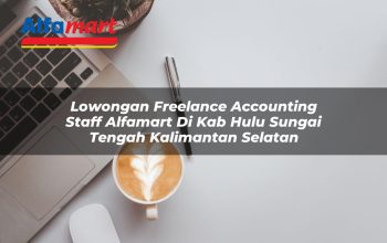 lowongan freelance accounting staff alfamart di kab hulu sungai tengah kalimantan selatan 1753867700