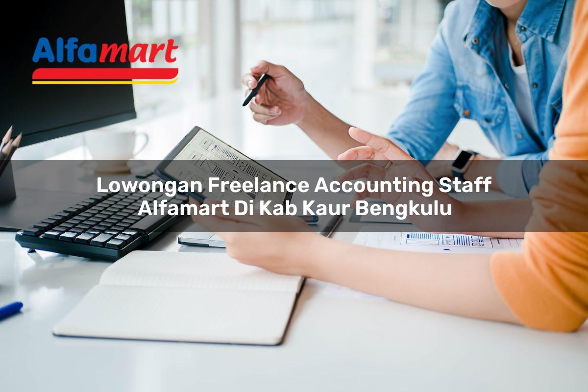 lowongan freelance accounting staff alfamart di kab kaur bengkulu 1753778181