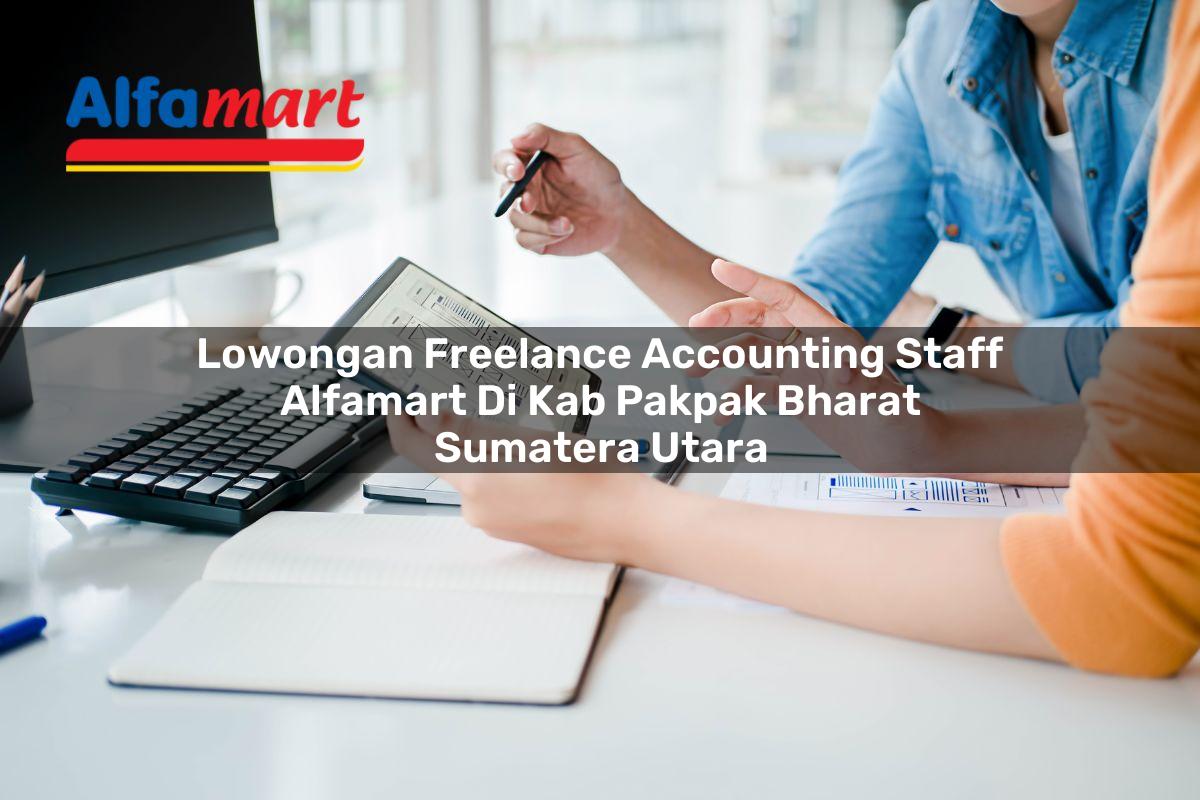 lowongan freelance accounting staff alfamart di kab pakpak bharat sumatera utara 1753581379