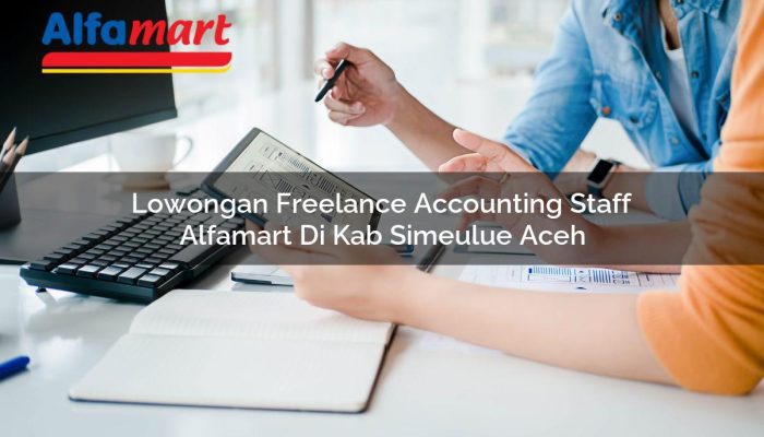 Lowongan Freelance Accounting Staff Alfamart di Kab. Simeulue, Aceh Tahun 2025