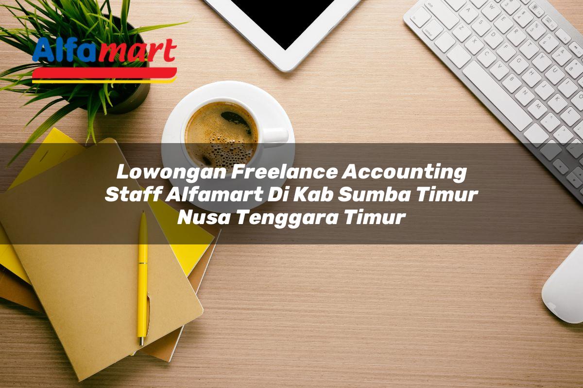 lowongan freelance accounting staff alfamart di kab sumba timur nusa tenggara timur 1753608559