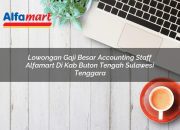 Lowongan Gaji Besar Accounting Staff Alfamart di Kab. Buton Tengah, Sulawesi Tenggara Tahun 2025 9 Lowongan Gaji Besar Accounting Staff Alfamart di Kab. Buton Tengah, Sulawesi Tenggara Tahun 2025