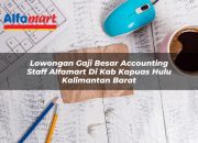 Lowongan Gaji Besar Accounting Staff Alfamart di Kab. Kapuas Hulu, Kalimantan Barat Tahun 2025