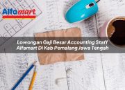 Lowongan Gaji Besar Accounting Staff Alfamart di Kab. Pemalang, Jawa Tengah Tahun 2025 10 Lowongan Gaji Besar Accounting Staff Alfamart di Kab. Pemalang, Jawa Tengah Tahun 2025