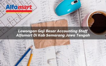 lowongan gaji besar accounting staff alfamart di kab semarang jawa tengah 1753539151