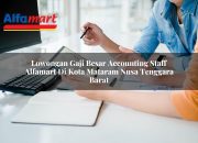 Lowongan Gaji Besar Accounting Staff Alfamart di Kota Mataram, Nusa Tenggara Barat Tahun 2025 7 Lowongan Gaji Besar Accounting Staff Alfamart di Kota Mataram, Nusa Tenggara Barat Tahun 2025