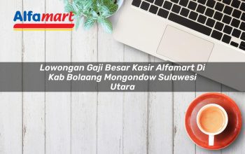 lowongan gaji besar kasir alfamart di kab bolaang mongondow sulawesi utara 1753780056