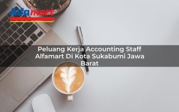 Peluang Kerja Accounting Staff Alfamart di Kota Sukabumi, Jawa Barat Tahun 2025 3 peluang kerja accounting staff alfamart di kota sukabumi jawa barat 1753864577