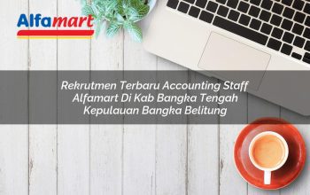 Rekrutmen Terbaru Accounting Staff Alfamart di Kab. Bangka Tengah, Kepulauan Bangka Belitung Tahun 2025 2 rekrutmen terbaru accounting staff alfamart di kab bangka tengah kepulauan bangka belitung 1753861056