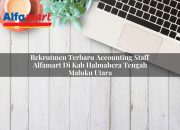 Rekrutmen Terbaru Accounting Staff Alfamart di Kab. Halmahera Tengah, Maluku Utara Tahun 2025 12 Rekrutmen Terbaru Accounting Staff Alfamart di Kab. Halmahera Tengah, Maluku Utara Tahun 2025