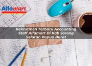 Rekrutmen Terbaru Accounting Staff Alfamart di Kab. Sorong Selatan, Papua Barat Tahun 2025 14 Rekrutmen Terbaru Accounting Staff Alfamart di Kab. Sorong Selatan, Papua Barat Tahun 2025