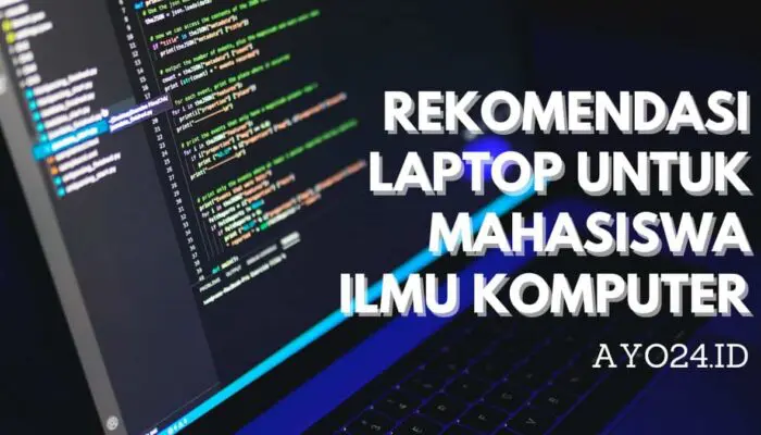 7 Rekomendasi Laptop Mahasiswa Ilmu Komputer 2023 Terbaru