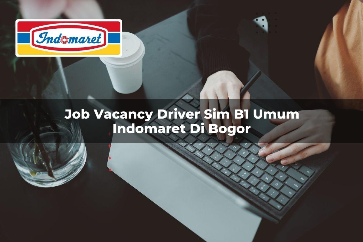 Job Vacancy Driver SIM B1 Umum Indomaret di Bogor Tahun 2025 | Ayo24